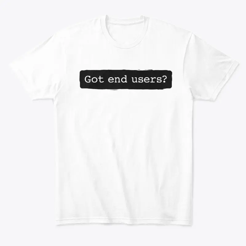 Got End Users?